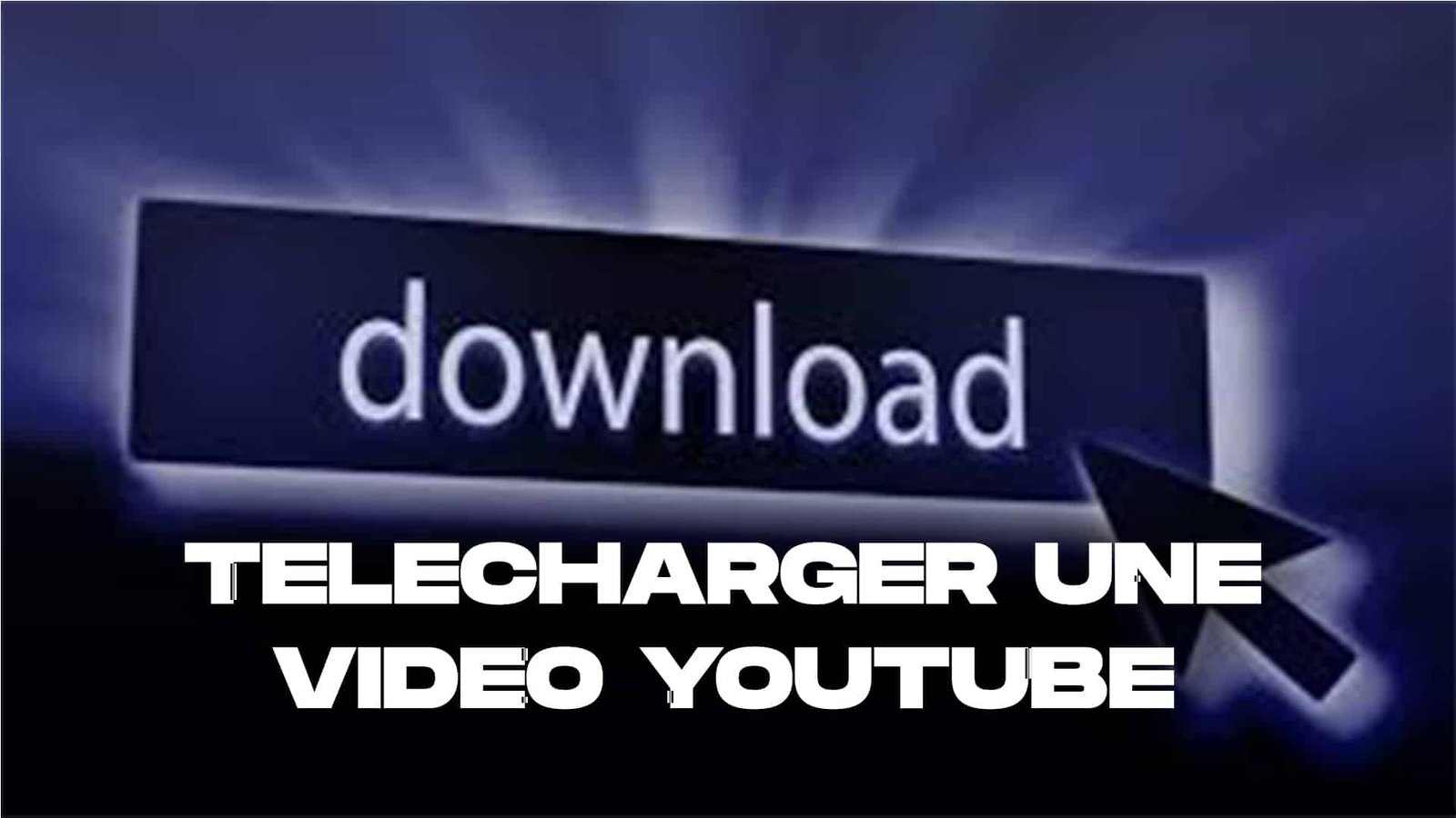 Comment télécharger une vidéo YouTube ? AXCAV